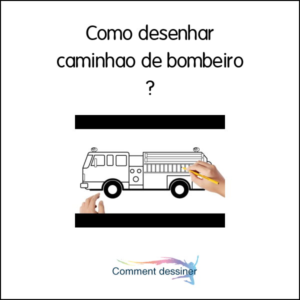 Como desenhar caminhão de bombeiro